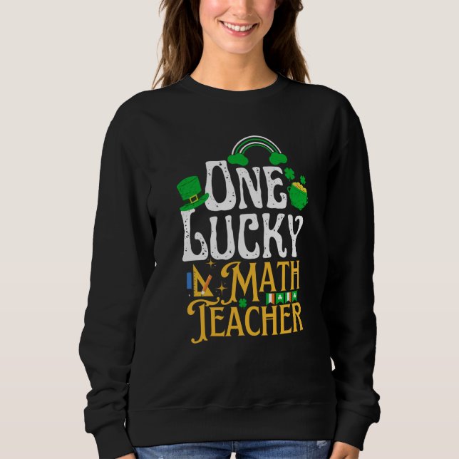 Sudadera One Lucky Math Teacher St Patricks Day Irish Shamr (Anverso)