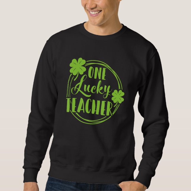 Sudadera One Lucky Teacher St Patricks Day Shamrock Teacher (Anverso)