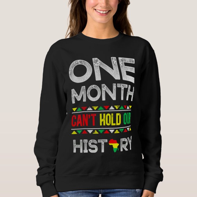 Sudadera One Month Can't Hold Our History Black History Mon (Anverso)