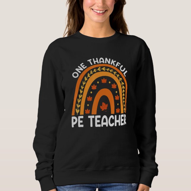 Sudadera One Thankful PE Teacher Fall Rainbow Thanksgiving  (Anverso)