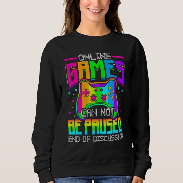 Sudadera Online Games Can Not Be Paused Gaming Gamer (Anverso)