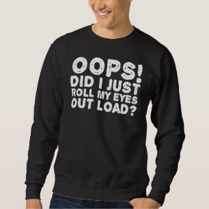 Sudadera Oops Lo Acabo De Dejar Los Ojos Cargar Idea Gracio