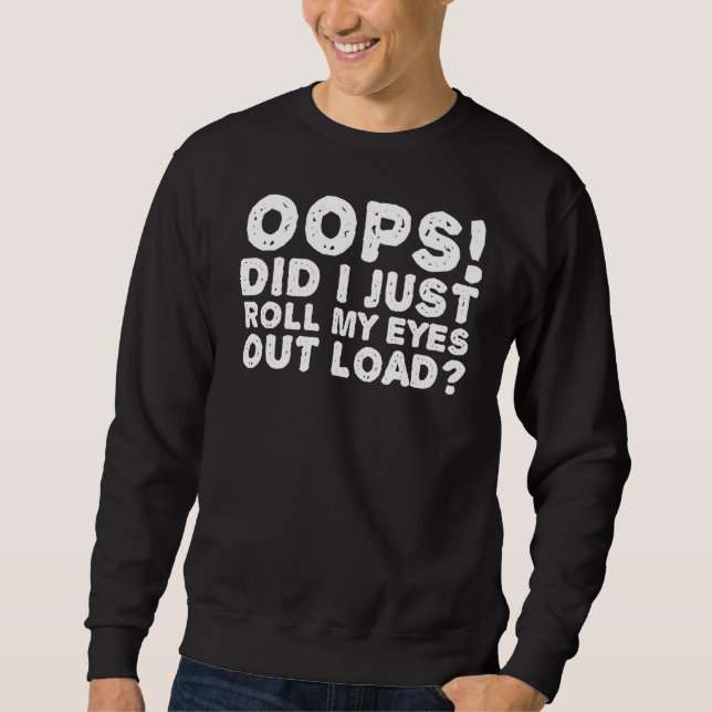 Sudadera Oops Lo Acabo De Dejar Los Ojos Cargar Idea Gracio (Anverso)