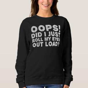 Sudadera Oops Lo Acabo De Dejar Los Ojos Cargar Idea Gracio