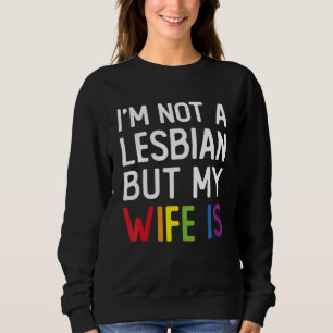 Sudadera Orgullo LGBT Trans No Soy Lesbiana Pero Mi Esposa