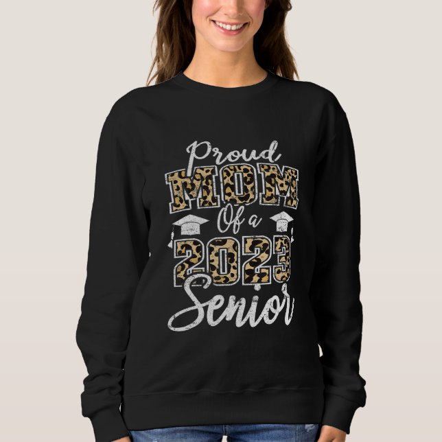 Sudadera Orgullosa Madre De Un Graduado Superior De Leopard (Anverso)