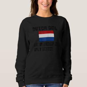 Sudadera Orgulloso Chica holandés Bandera holandesa raíces