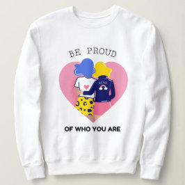Sudadera Orgulloso de quién eres pareja lesbiana LGBT