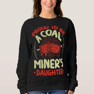 Sudadera Orgulloso De Ser La Hija De Una Mina De Carbón Min