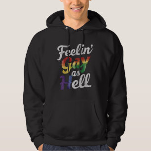 Sudadera Orgulloso LGBT sintiéndose gay como el infierno