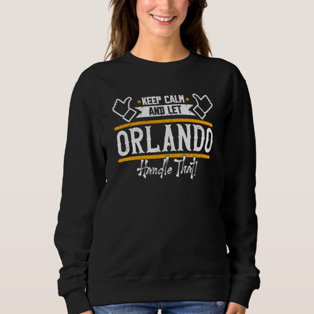 Sudadera Orlando Keep Calm and let Orlando handle that (Anverso)