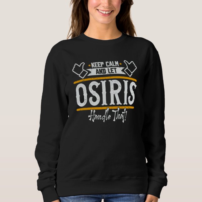 Sudadera Osiris Keep Calm and let Osiris handle that (Anverso)
