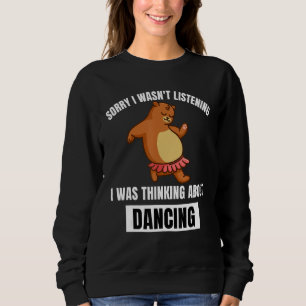 Sudadera Oso Lo siento no estaba escuchando pensando en bai