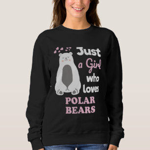 Sudadera Oso Polar Cutáneo es sólo un Chica que ama los oso
