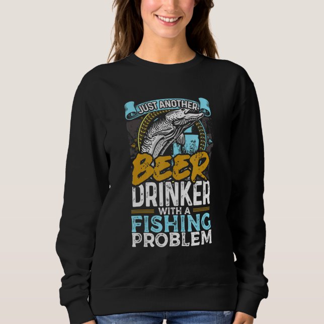 Sudadera Otro Bebedor De Cerveza Con Un Problema De Pesca (Anverso)
