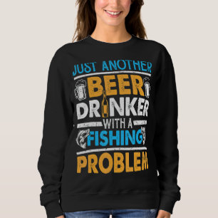 Sudadera Otro Bebedor De Cerveza Con Un Problema De Pesca 1