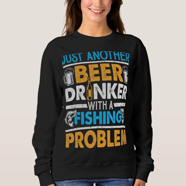 Sudadera Otro Bebedor De Cerveza Con Un Problema De Pesca 1 (Anverso)