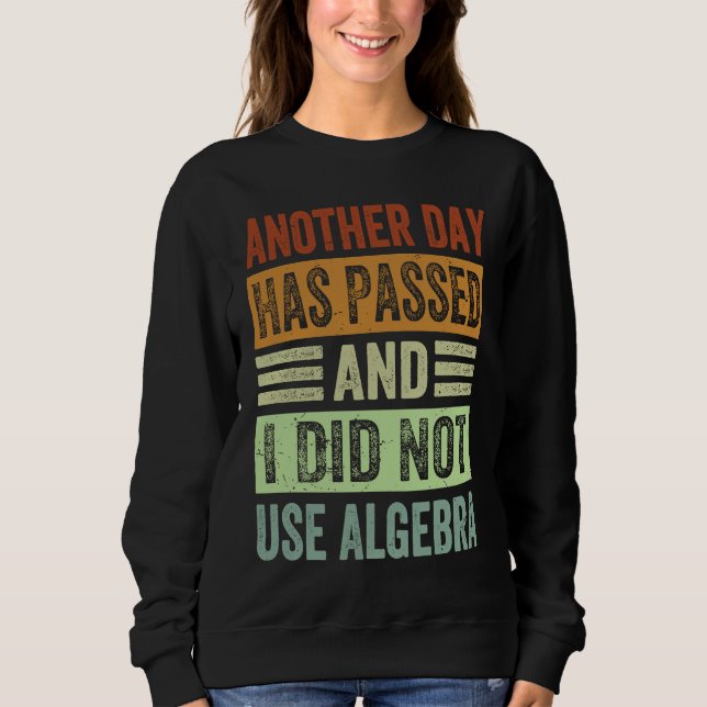 Sudadera Otro día ha pasado y no usé álgebra   (Anverso)