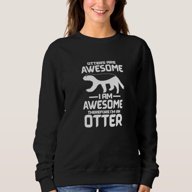 Sudadera Otters Are Awesome I'm Awesome Therefore I'm An Ot (Anverso)