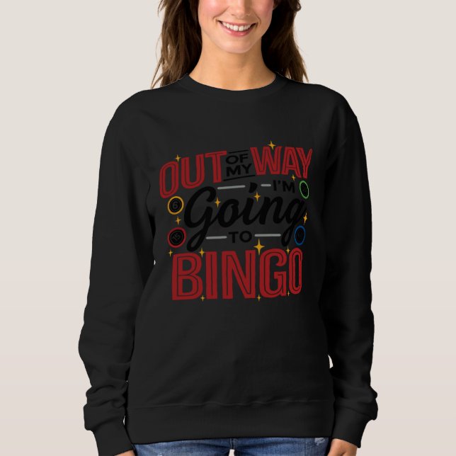 Sudadera Out Of My Way I'm Going To Bingo Lottery Bingo Pla (Anverso)