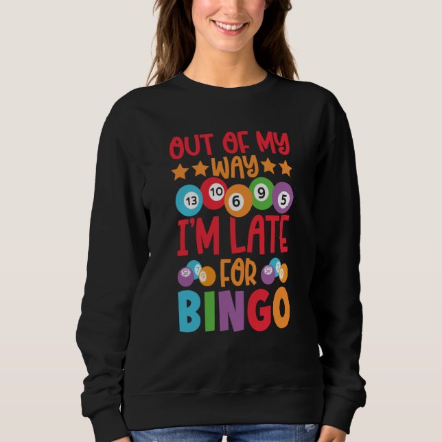 Sudadera Out Of My Way I'm Late For Bingo Player Bingo Call (Anverso)