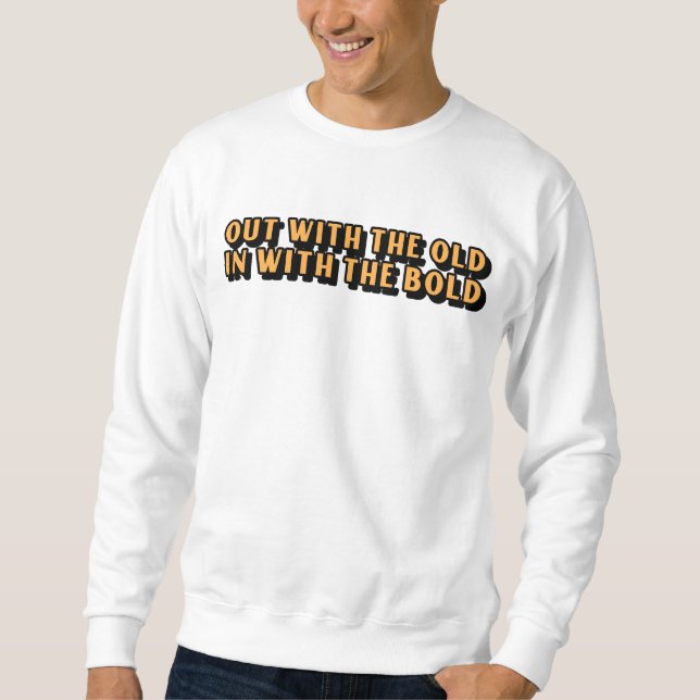 Sudadera Out With The Old, In With The Bold (Anverso)