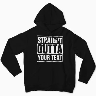 Sudadera OUTTA DIRECTA - agrega tu texto aquí/crea el propi