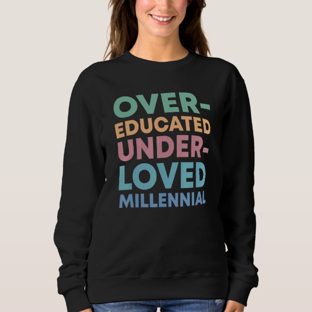 Sudadera Over Educated Under Loved Millennials Womens Right (Anverso)