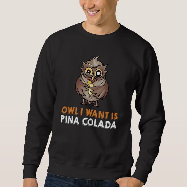 Sudadera OWL I WANT IS A PINA COLADA Drinks NightOwl Cockta (Anverso)