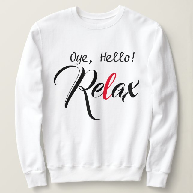 Sudadera Oye, hola. Relájese Funny Desi T-shirt-Design (Anverso del diseño)