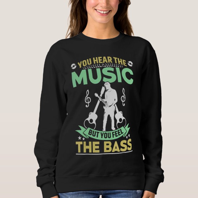 Sudadera Oyes La Música Pero Sientes La Guitarra Del Bass (Anverso)