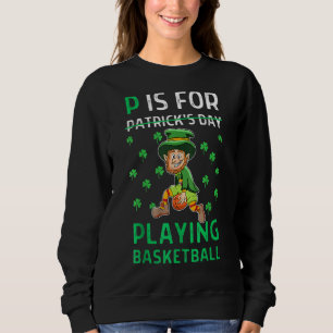 Sudadera P Es Para Jugar Basketball P Es Para St Patrick Da
