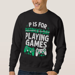 Sudadera P Es Para Jugar Juegos St Patricks Day Divertido V