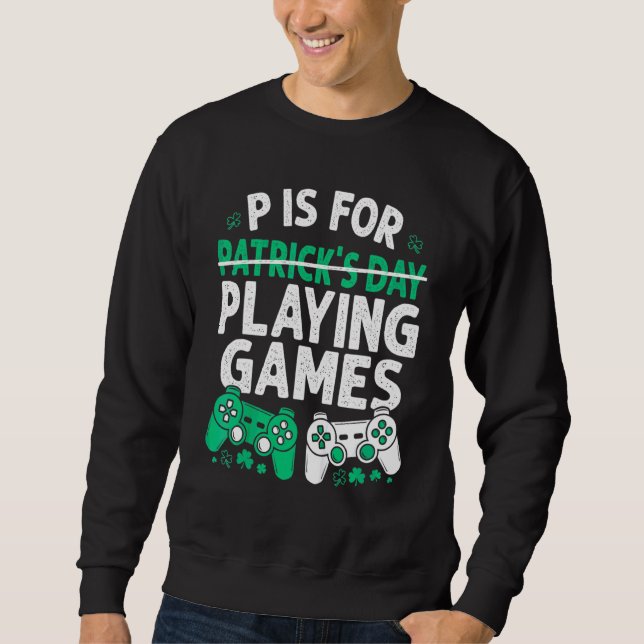 Sudadera P Es Para Jugar Juegos St Patricks Day Divertido V (Anverso)