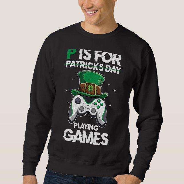 Sudadera P Es Para Jugar Videojuegos St Patrick S Da (Anverso)