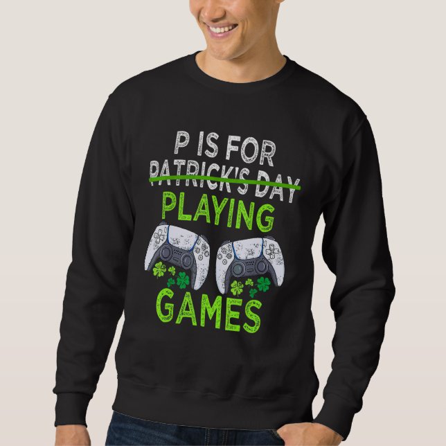 Sudadera P es para jugar videojuegos St Patrick's Day Fun (Anverso)