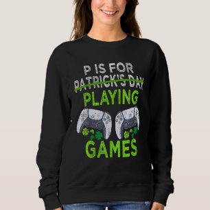 Sudadera P es para jugar videojuegos St Patrick's Day Fun