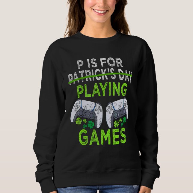 Sudadera P es para jugar videojuegos St Patrick's Day Fun (Anverso)