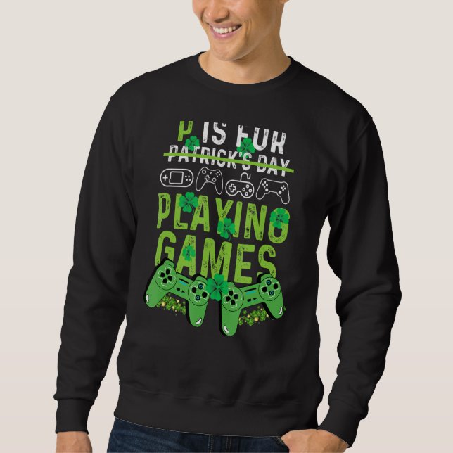 Sudadera P Is For Playing Video Games Boys St Patricks Day  (Anverso)