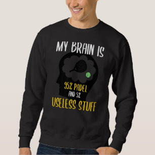 Sudadera Padel Paddle Tennis My Brain 95 Padel 5 Inútil St