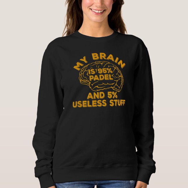 Sudadera Padel Paddle Tennis My Brain 95 Padel 5 Inútil St (Anverso)