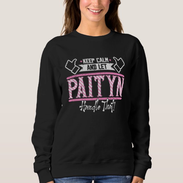Sudadera Paityn Keep Calm and let Paityn Handle that (Anverso)