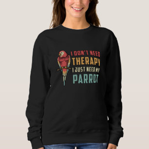 Sudadera Pájaro loro que no necesito loros animales de tera