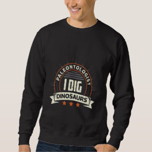 Sudadera Paleontólogo I Dig Dinosaurios Appare Paleontologí