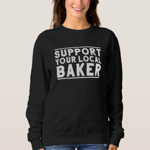 Sudadera Panadería de hornear Apoye a su panadero local