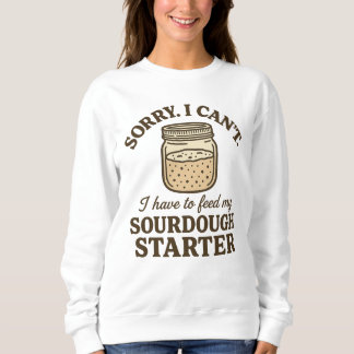 Sudadera Panadero de masa madre divertido tengo que aliment