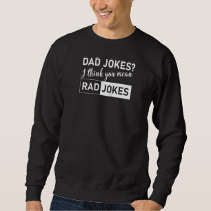 Sudadera Papá Chistes Creo Que Te Refieres A Rad Chistes Gr
