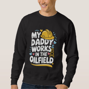 Sudadera Papá del campo petrolero Mi papá trabaja en el cam