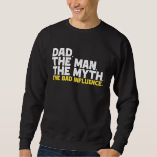 Sudadera Papá El Hombre El Mito La Mala Influencia