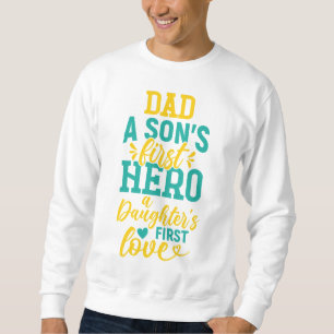 Sudadera Papá - El primer héroe de un hijo, el primer amor
